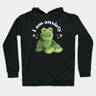 I am anxiety Hoodie